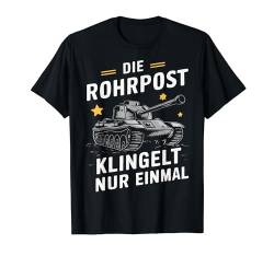 Panzer Die Rohrpost klingelt nur einmal T-Shirt von Panzer Kampfpanzer Panzerkampfwagen Panzerfahrer