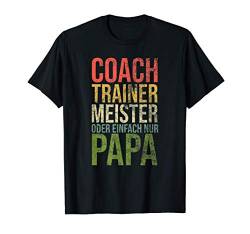 Herren Coach Trainer Meister oder einfach nur Papa T-Shirt von Papa ist der Beste