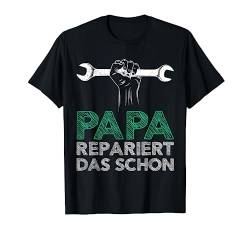 Papa repariert das T-Shirt von Papa repariert das Shirts & Vatertag Geschenke