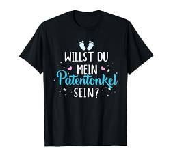 Willst du mein Patenonkel sein T-Shirt von Patenonkel Geschenke