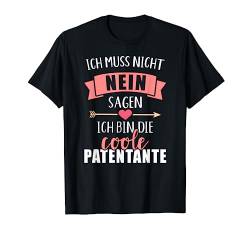 Ich muss nicht nein sagen ich bin die coole Patentante T-Shirt von Patentante Geschenke