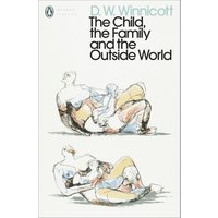 The Child, the Family, and the Outside World von Penguin Books UK