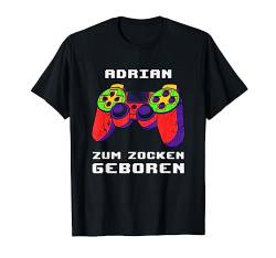 Adrian - Zum Zocken Geboren - Personalisiert T-Shirt von Personalisierte Gaming Geschenke Und Gamer Sprüche