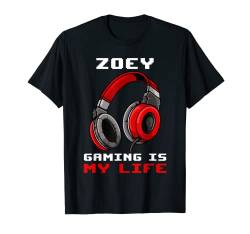 Zoey - Gaming Is My Life - Personalisiert T-Shirt von Personalisierte Gaming Geschenke Und Gamer Sprüche