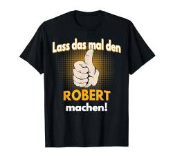 Robert Geschenk personalisiertes Shirt witziger Spruch T-Shirt von Personalisierte Geschenke und lustiger Spruch Co