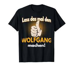 Wolfgang Geschenk personalisiertes Shirt witziger Spruch T-Shirt von Personalisierte Geschenke und lustiger Spruch Co