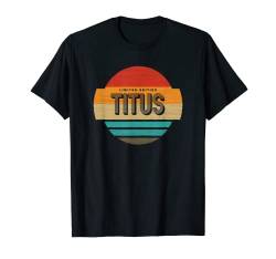 Titus Name Retro Vintage Sonnenuntergang Limited Edition T-Shirt von Personalisierte Kleidung & Geschenke für Männer