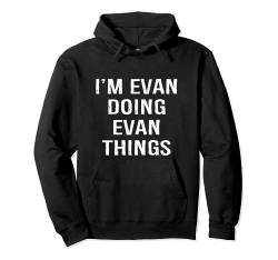 Ich bin Evan und mache Evan Dinge, Name, Geburtstag Pullover Hoodie von Personalized Birthday Gifts for Men