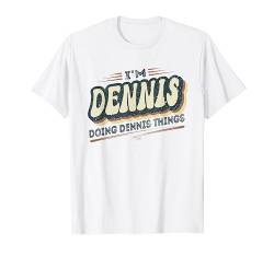 Herren I'm Dennis Doing Dennis Things Funny Dennis Vorname T-Shirt von Personalized First Name Sayings Apparel