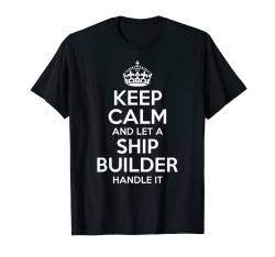 Geschenk für Schiffsbauer, lustiger Job Titel Beruf Geburtstag Arbeiter T-Shirt von Personalized Keep Calm Graduation Christmas Team