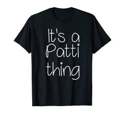 Lustige Geschenkidee für Frauen mit Aufschrift „It's A Patti Thing“ T-Shirt von Personalized Mother Christmas Custom Mom Girl Gift