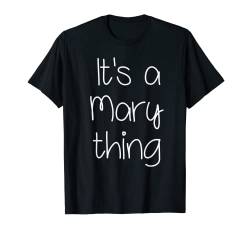 Lustiges Geschenk für Damen mit Aufschrift "It's a Mary Thing" T-Shirt von Personalized Mother Christmas Custom Mom Girl Gift