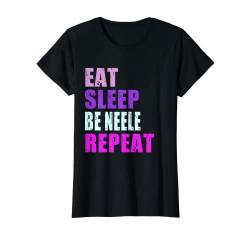 Damen Neele Eat Sleep Be Repeat Neele T-Shirt von Personalized Name Design