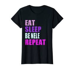 Damen Nele Eat Sleep Be Repeat Nele T-Shirt von Personalized Name Design