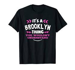Brooklyn personalisiertes Geschenk Es ist eine Brooklyn T-Shirt von Personalized Women Girls Names