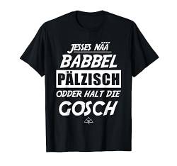 Babbel Pälzisch Pälzer Mundart Pfälzer Dialekt Weinschorle T-Shirt von Pfalzpower Weinfest