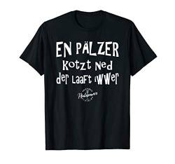 En Pälzer kotzt ned Mundart Pfälzer Dialekt Weinschorle Wein T-Shirt von Pfalzpower Weinfest