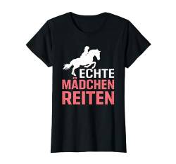 Echte Mädchen Reiten - Pferde Tshirt Reitsport Geschenk T-Shirt von Pferd Reiten Tshirt für Damen & Kinder & Mädchen
