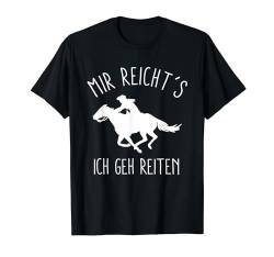 Mir reichts ich geh jetzt reiten T-Shirt Pferde Damen T-Shirt von Pferd Reiten Tshirt für Damen & Kinder & Mädchen