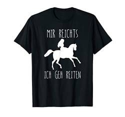 Mir reichts ich geh jetzt Reiten - lustiges Pferde T-Shirt von Pferd Reiter Sprüche T-Shirts
