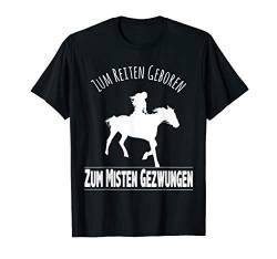 Zum Reiten Geboren zum Misten gezwungen lustiges Pferde T-Shirt von Pferd Reiter Sprüche T-Shirts