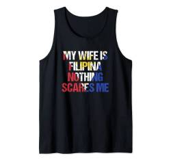 My Wife Is Filipina Nothing Scares Me Pinay Philippinen Tank Top von Philippinen Geschenke für Filipinas & Filipinos