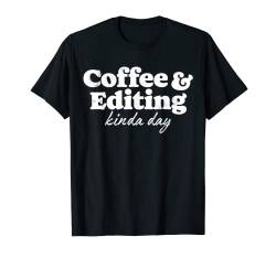 Coffee And Editing Kinda Day Fotografen Kamera T-Shirt von Photography Gifts Co