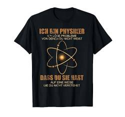 Lustiges Physiker Geschenk Physik T-Shirt von Physiker Nerd Physik