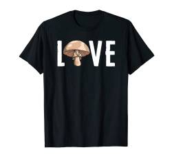 Pilze Pilzsammler Schwammerl Geschenk - Pilzsucher - Love T-Shirt von Pilzsammler Geschenke & Ideen