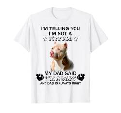 Mein Vater sagte ich bin ein Baby - Pitbull T-Shirt von Pitbull Dog