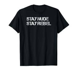 Stay Nude Stay Rebel Nudist FKK T-Shirt von Pixelpunker.de Streetwear