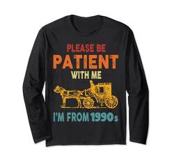 Bitte haben Sie Geduld mit mir, ich komme aus dem 1900er Jahrgang Langarmshirt von Please Be Patient With Me I'm From The 1900s