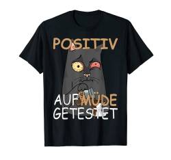 Kaffee Langschläfer Nachthemd Positiv Müde Getestet Katze T-Shirt von Positiv auf Müde getestet Shirts mit Tiermotiven