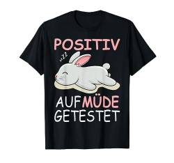 Langschläfer Nachthemd Positiv auf Müde Getestet Hase T-Shirt von Positiv auf Müde getestet Shirts mit Tiermotiven