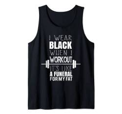 I Wear Black Workout – Funeral For My Fat – Gym Shirt Geschenk Tank Top von Power Weightlifting Shirts & Gifts
