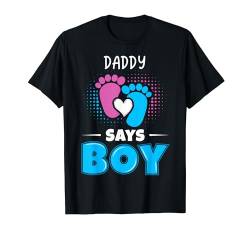 Daddy Says Boy Baby Geschlecht enthüllen Outfit Schwangerschaft T-Shirt von Pregnancy Announcement & Gender Reveal Tees