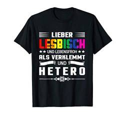 Gay Lieber lesbisch und lebensfroh als verklemmt und hetero T-Shirt von Pride CSD Parade Outfit LGBT Geschenk Homo Love