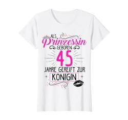 Damen Als Prinzessin Geboren 45 Jahre Gereift Zur Königin Krone T-Shirt von Prinzessin Geburtstag Königin Geschenke & Designs