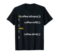 Wenn Kaffee leer ist Kaffee nachfüllen sonst Coffee Drink Coder T-Shirt von Programmer Gift Idea Developer Computer Scientist