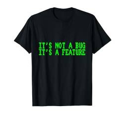 It's Not A Bug, It's A Feature T-Shirt von Programmierer FH