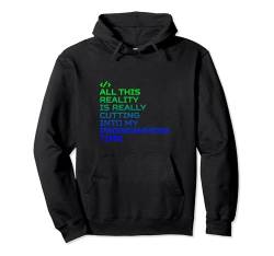 All This Reality Is Cutting Into My Programming Time --- Pullover Hoodie von Programmierung FH