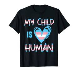 Transgender Flagge My Child Is Human Proud LGBTQ Trans Parents T-Shirt von Proud Trans Pride Flag Outfits