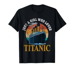 Schiff nur ein Mädchen, das Titanic Boat Titanic Girls Woman liebt T-Shirt von RMS Titanic Memorabilities and Cruise Ship Apparel