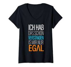 Damen Ich Hab Das Schon Verstanden ist Mir Nur Egal Lustig Spruch T-Shirt mit V-Ausschnitt von RTstyles