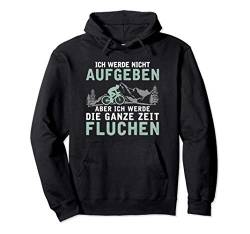 Ich werde nicht aufgeben aber ich werde fluchen Fahrrad Pullover Hoodie von Radsport BMX Fahrrad