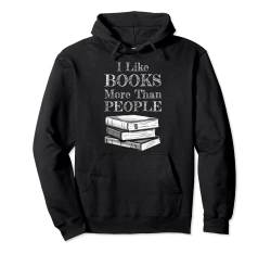 Lesen - I Like Books More Than People Pullover Hoodie von Readers Look Great In Our Apparel