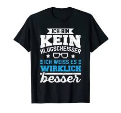 Lustiges Besserwisser Geschenk Ich bin kein Klugscheisser T-Shirt von Reinsteigern!- Lustige Sprüche