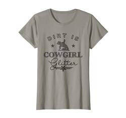 Dirt is cowgirl glitter Westernreiten - schwarze Edition T-Shirt von Reiter und Pferdefan Collection