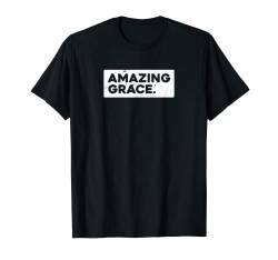 Jesus Religion T-Shirt für Damen und Herren - Amazing Grace T-Shirt von Religion, Jesus and Pray Tees for Men and Women