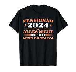 Herren Pensionär 2024 Nicht mehr mein Problem Rentner T-Shirt von Rente Deko Renteneintritt Pension Mann